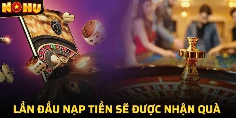 KHUYẾN MÃI 2 Lần đầu nạp tiền sẽ được nhận quà khủng